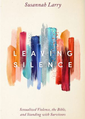 Leaving Silence: Sexualized Violence, the Bible, and Standing with Survivors